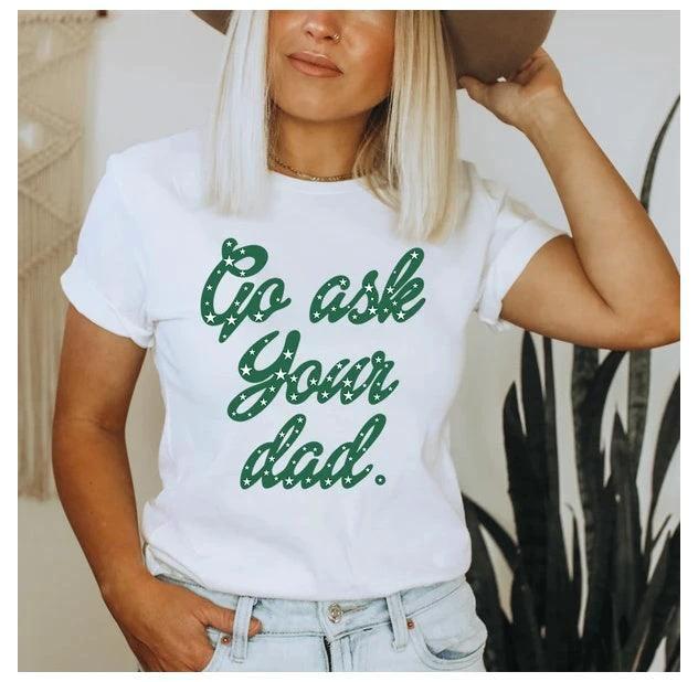 Gray "Go Ask Your Dad" T-shirt by MANDOTOS featuring bold text on soft cotton fabric.